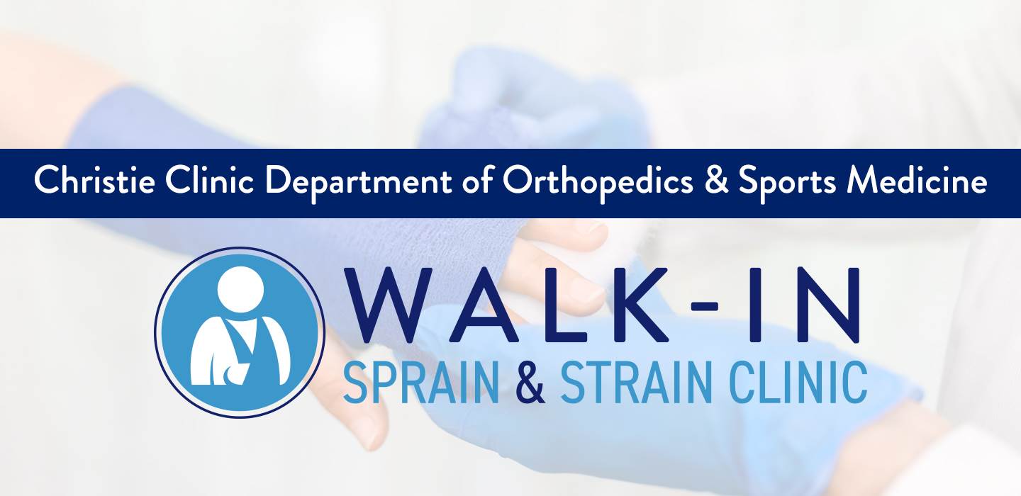 Christie Clinic Orthopedics Walk In Sprain And Strain Clinic