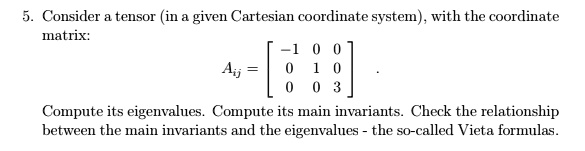 Solved Consider Tensor In Given Cartesian Coordinate System With