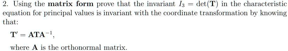 Solved Using The Matrix Form Prove That The Invariant I3 Det T In